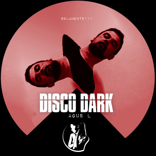 Agus L - Disco Dark [SOLAMENTE111]